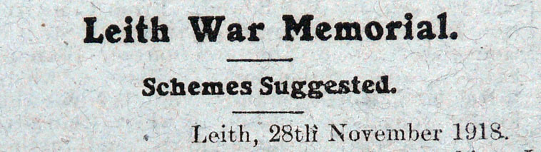 Article title from the Leith Observer: Leith War Memorial - schemes suggested - Novermber 28th 1918